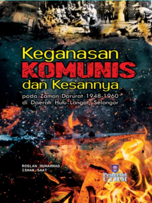 Title details for Keganasan Komunis dan Kesannya pada Zaman Darurat 1948-1960 di Daerah Hulu Langat, Selangor by Roslan Muhammad - Available